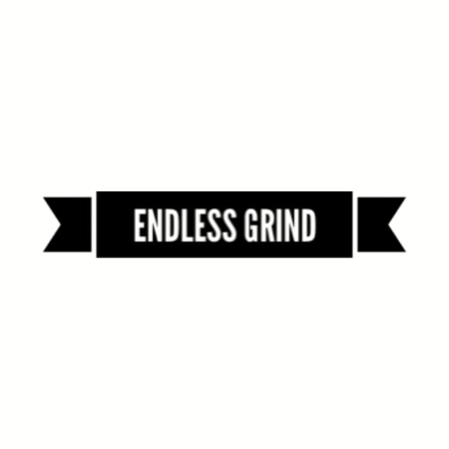 Grind never ends by hozarius