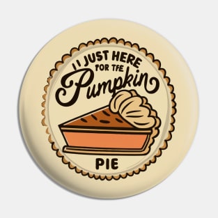 I'm just here for the Pumpkin Pie Pin