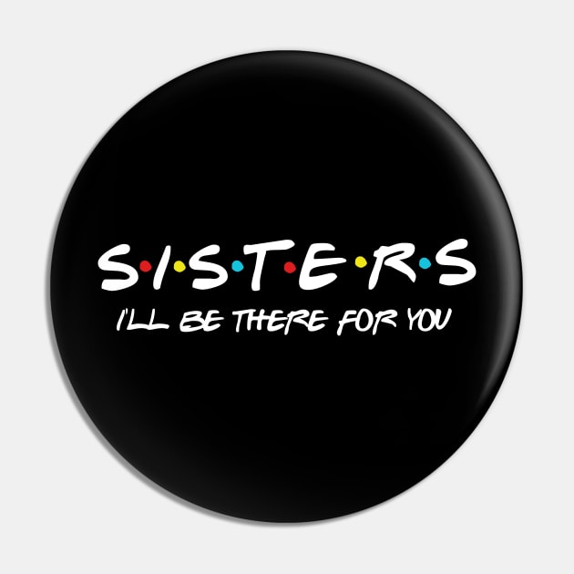 Sisters I'll Be There For You Sister Gift, Pregnancy Auntie Pin by Daimon