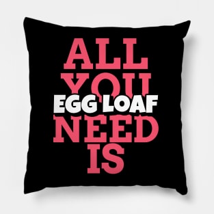 Fun Keto Design, All You Need is Eggloaf Pillow