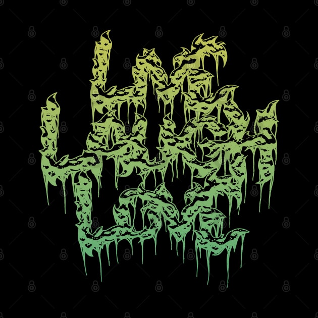 Live Laugh Love Grindcore Death Metal Logo in Green by Strangers With T-Shirts