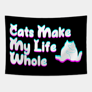 Cats make my life whole Tapestry