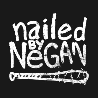 Nailed by Negan T-Shirt