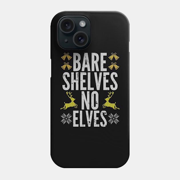 Bare Shelves Funny Meme No Elves Ugly Christmas Sweater Phone Case by alcoshirts