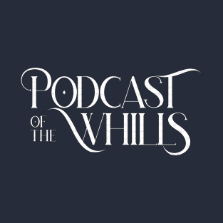 Podcast of the Whills T-Shirt