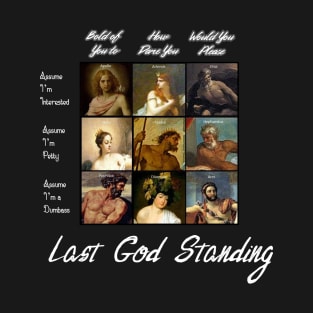 Last God Standing - Meme 2 T-Shirt