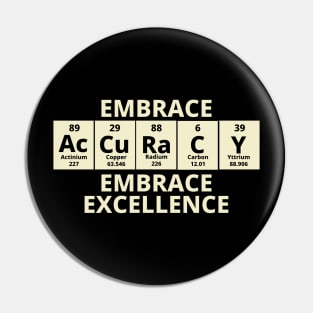 Embrace Accuracy Embrace Excellence Pin