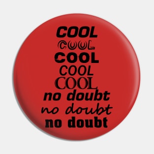 Cool No Doubt Pin