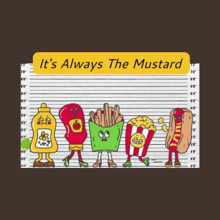 It's Always The Mustard T-Shirt