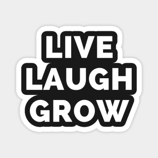 Live Laugh Grow - Black And White Simple Font - Funny Meme Sarcastic Satire Magnet