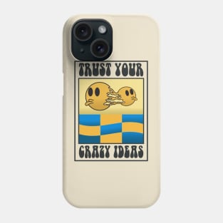 trust your crazy ideas Phone Case