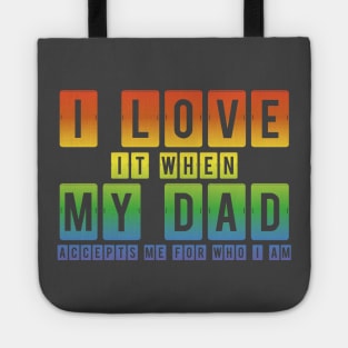 I Love It When My Dad Accepts Me LGBT Pride Rainbow Gay Pride Gift Tote