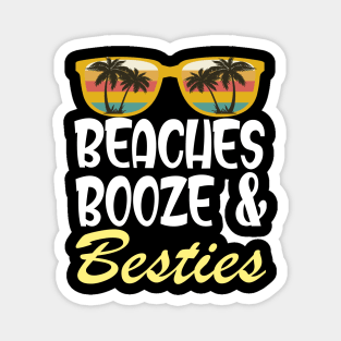 beaches Booze and Besties shirt Boys Magnet