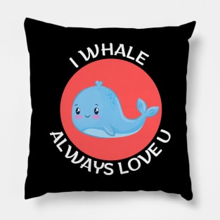 I Whale Always Love You | Whale Pun Pillow