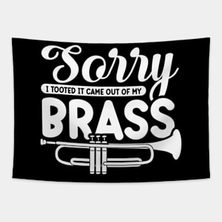 Funny Trumpet Sarcastic - Sorry I Tooted It Came Out Of My Brass Tapestry