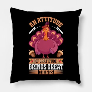 An Attitude Of Gratitude Brings Great Things Pillow