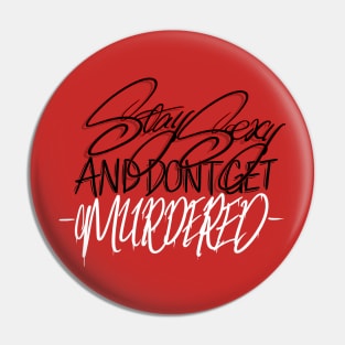 Stay Sexy and Don't Get Murdered White Pin