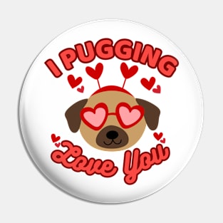 I Pugging Love You Funny Pug Valentine Pin