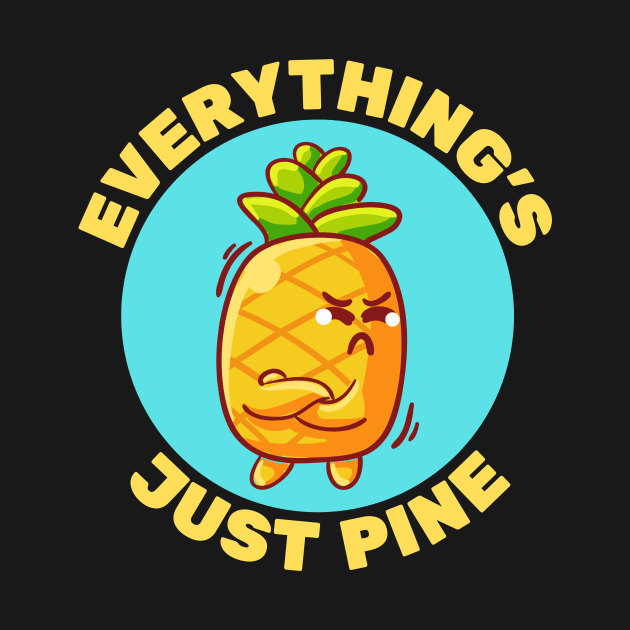 Everything's Just Pine | Pineapple Pun by Allthingspunny