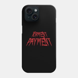 Torment Payment Phone Case