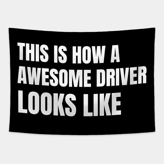 This Is What An Awesome Driver Looks Like Tapestry by Artmmey