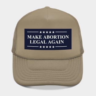 Make Abortion Legal Again Pro Choice Abortion Rights Hat