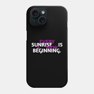 Every sunrise is a new beginning Phone Case