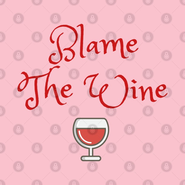 Blame The Wine by PhunPhrases