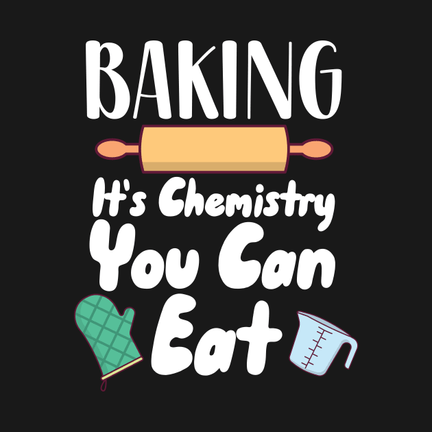 Baking It's Chemistry You Can Eat by maxcode