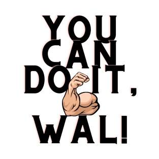 You can do it, Wal T-Shirt