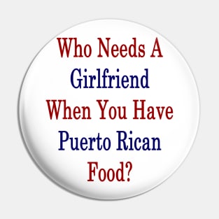 Who Needs A Girlfriend When You Have Puerto Rican Food? Pin