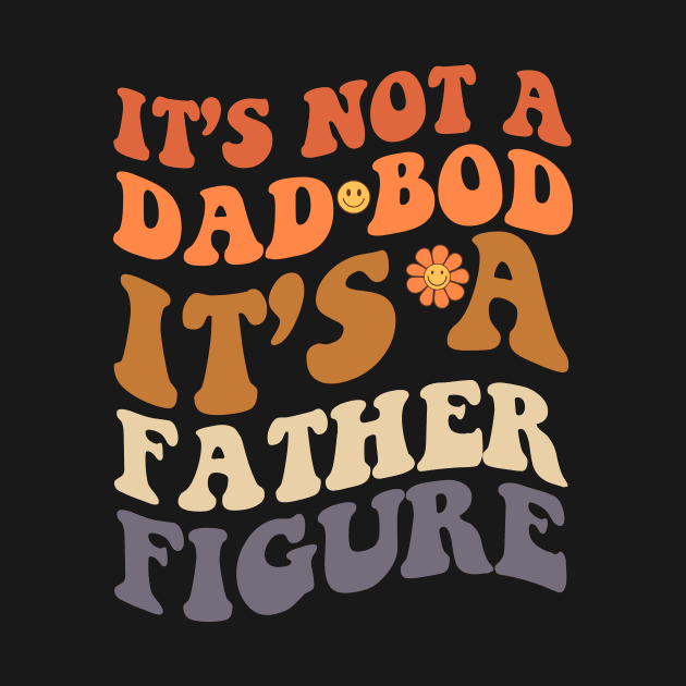 It's Not A Dad Bod Fathers Day Gift Funny Vintage Groovy Hippie Face by zyononzy