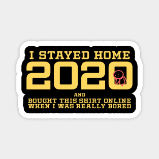 I stayed Home 2020 - Stay Home Stay Safe Magnet