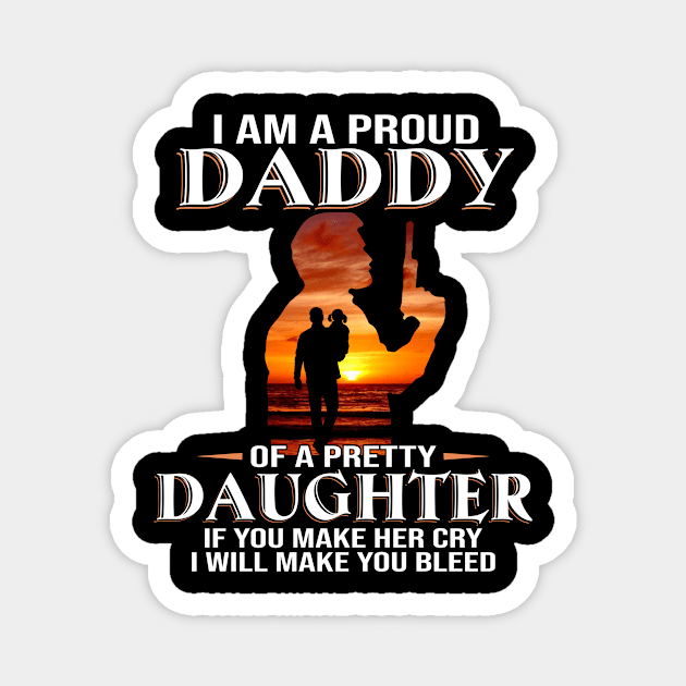 I Am A Proud Daddy Of A Pretty Daughter Magnet by Jenna Lyannion