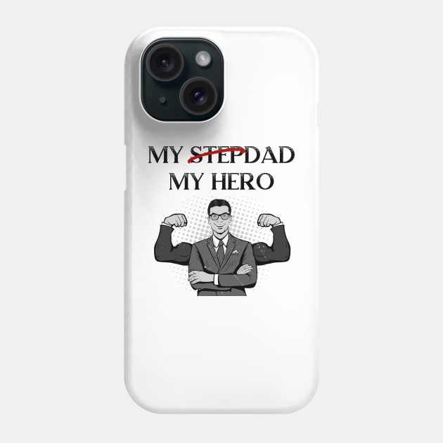 My Stepdad, My Hero Phone Case by PAVOCreative