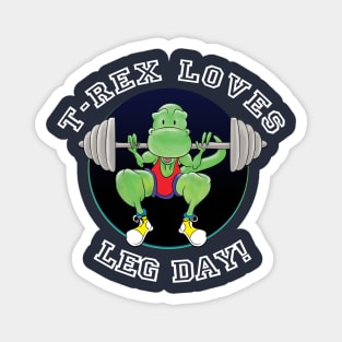 T-Rex Loves Leg Day! Magnet