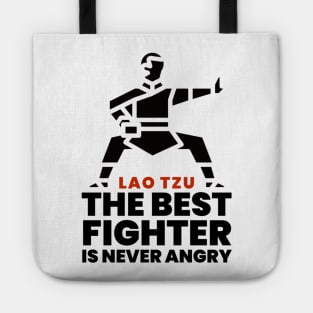 The best fighter is never angry - Lao Tzu Tote