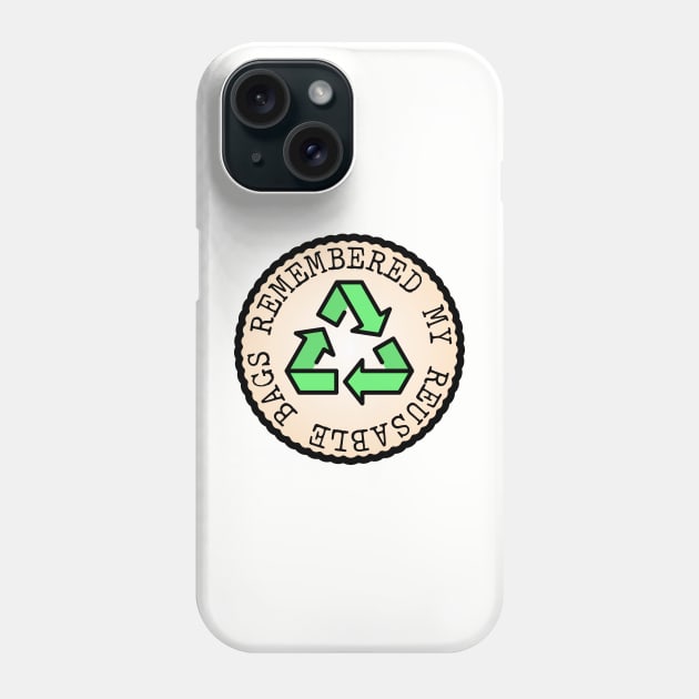 Remembered My Reusable Bags (Adulting Merit Badge) Phone Case by implexity