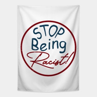 Stop Being Racist, don't be racist. Tapestry