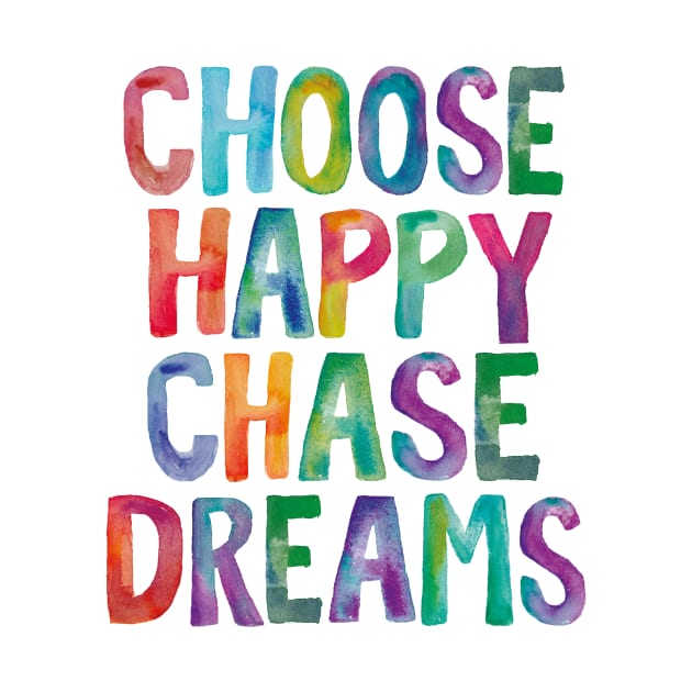 Choose Happy Chase Dreams in Rainbow Watercolors by MotivatedType