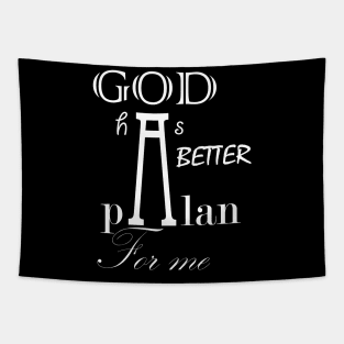 God has a better plan for me Tapestry