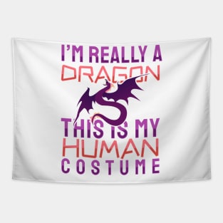 'I'm Really A Dragon This Is My Human Costume' Dragons Gift Tapestry