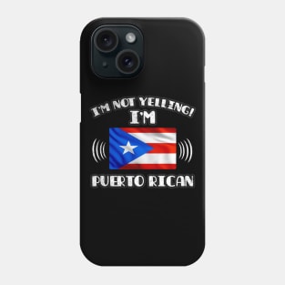 I'm Not Yelling I'm Puerto Rican - Gift for Puerto Rican With Roots From Puerto Rico Phone Case