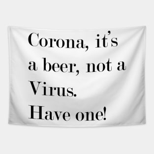 Corona, It's a beer, not a Virus. Have One. Tapestry