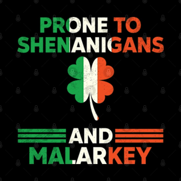 Prone To Shenanigans And Malarkey St Patricks Day by RiseInspired