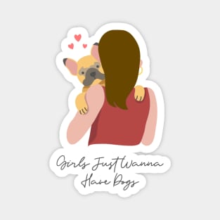 Girls Just Wanna Have Dogs Magnet