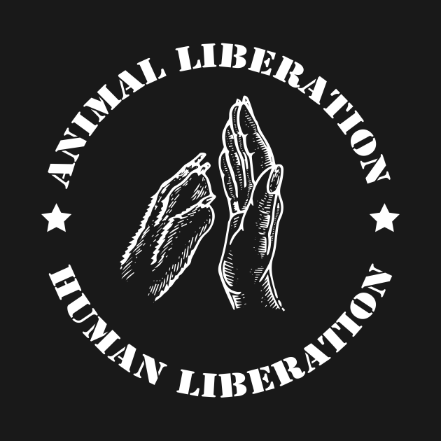 Animal liberation Human Liberation - Animal Rights Activists - T-Shirt