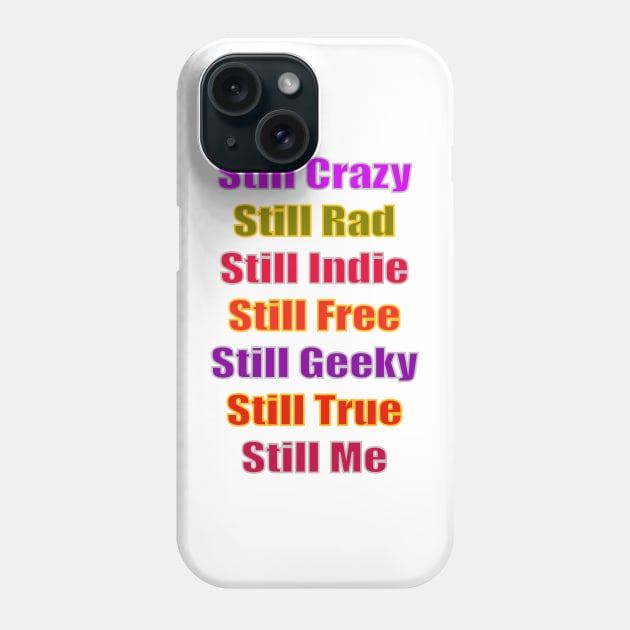 Still Crazy Rad Indie Free Freaky True Me Typography Phone Case by PlanetMonkey