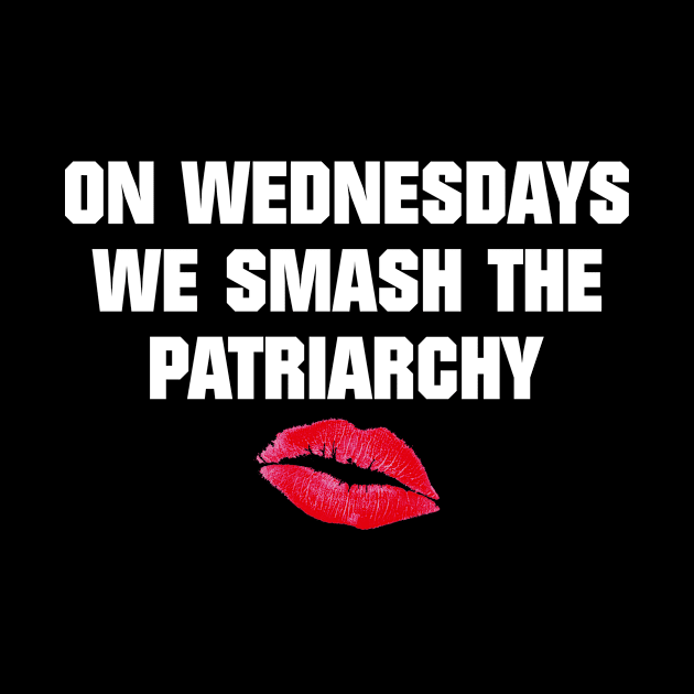 On Wednesdays We Smash The Patriarchy by Suedm Sidi