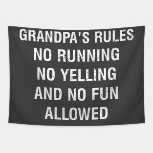 Grandpa's rules No running, no yelling, and no fun allowed Tapestry